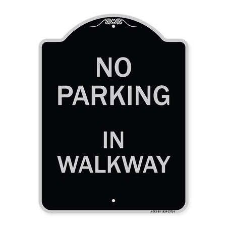 Signmission No Parking in Walkway Heavy-Gauge Aluminum Architectural Sign, 24" x 18", BS-1824-23714 A-DES-BS-1824-23714